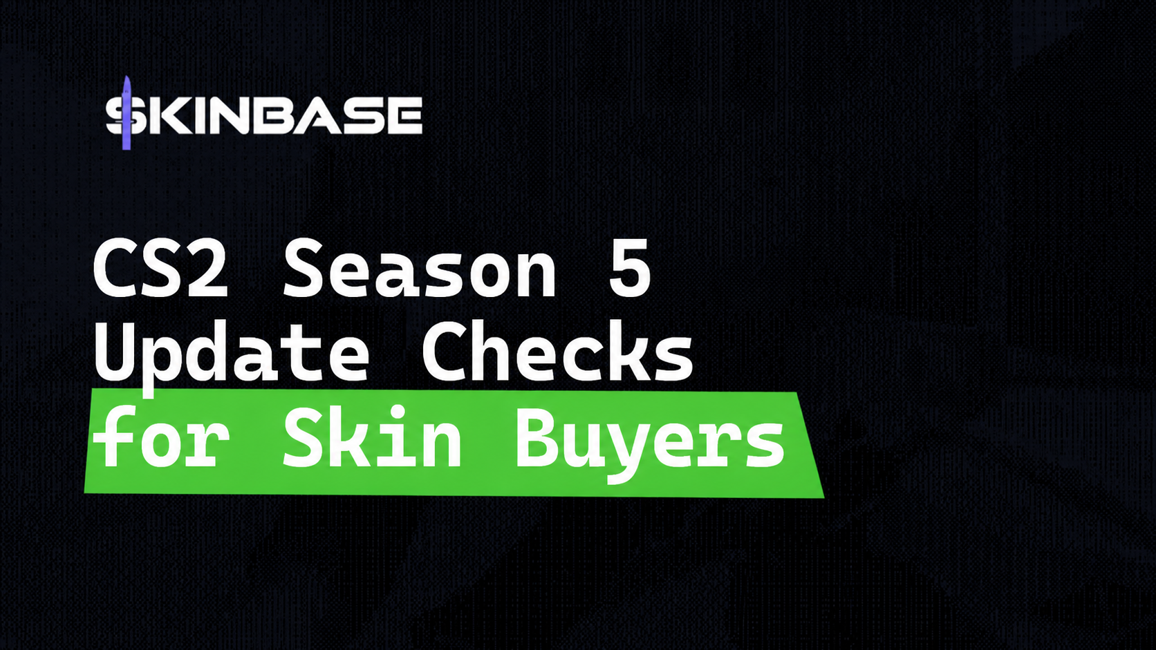 CS2 Season 5 Update Checks for Skin Buyers