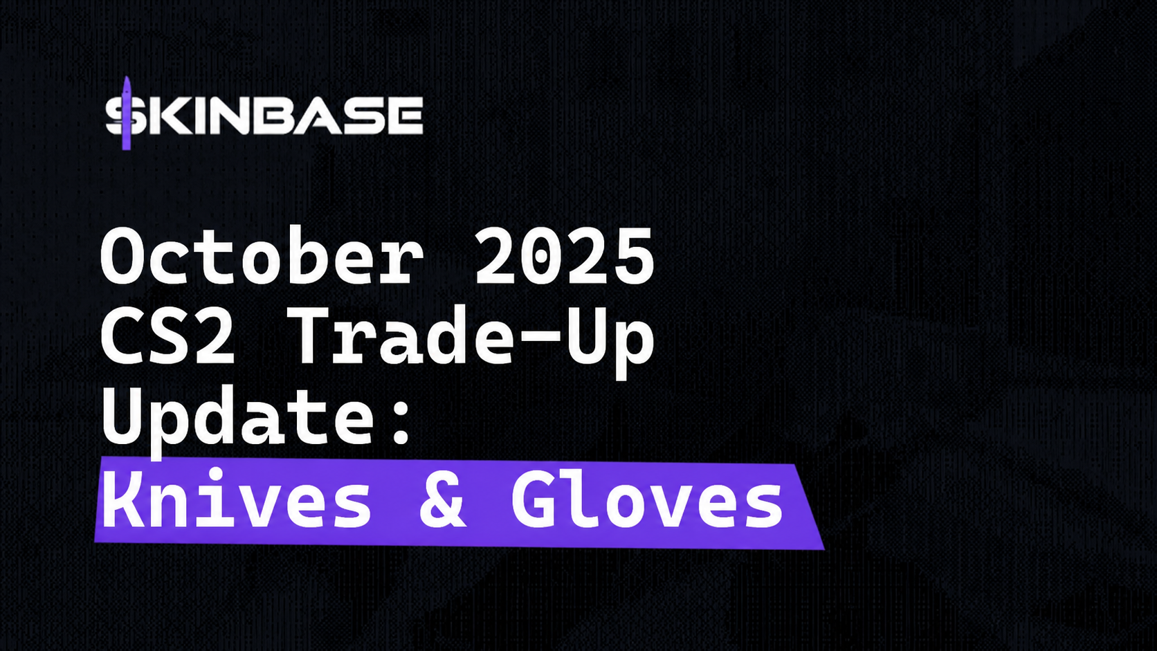 October 2025 CS2 Update: How Knives and Gloves Became Obtainable Through Trade-Ups