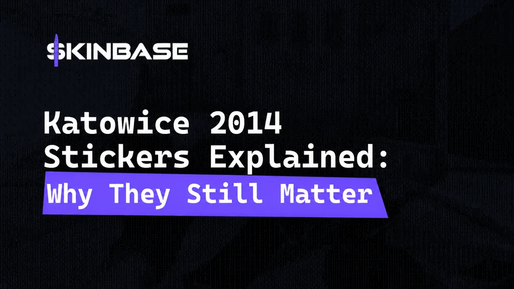 Katowice 2014 Stickers Explained: Why They Still Matter