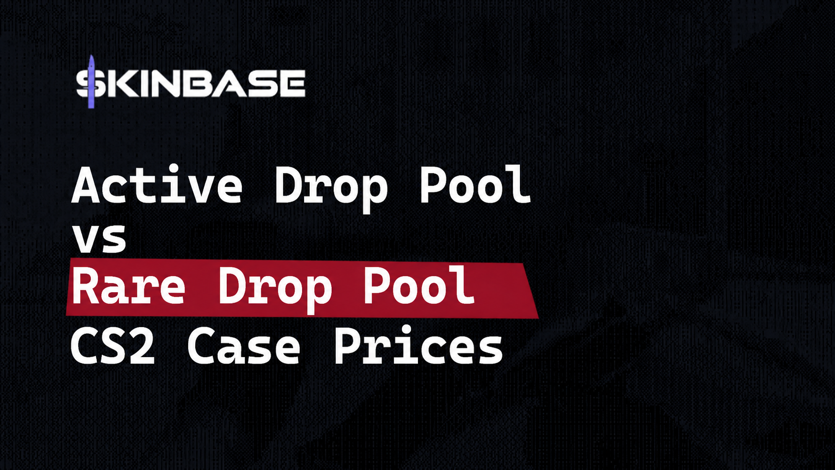 Active Drop Pool vs Rare Drop Pool: What It Means for CS2 Case Prices