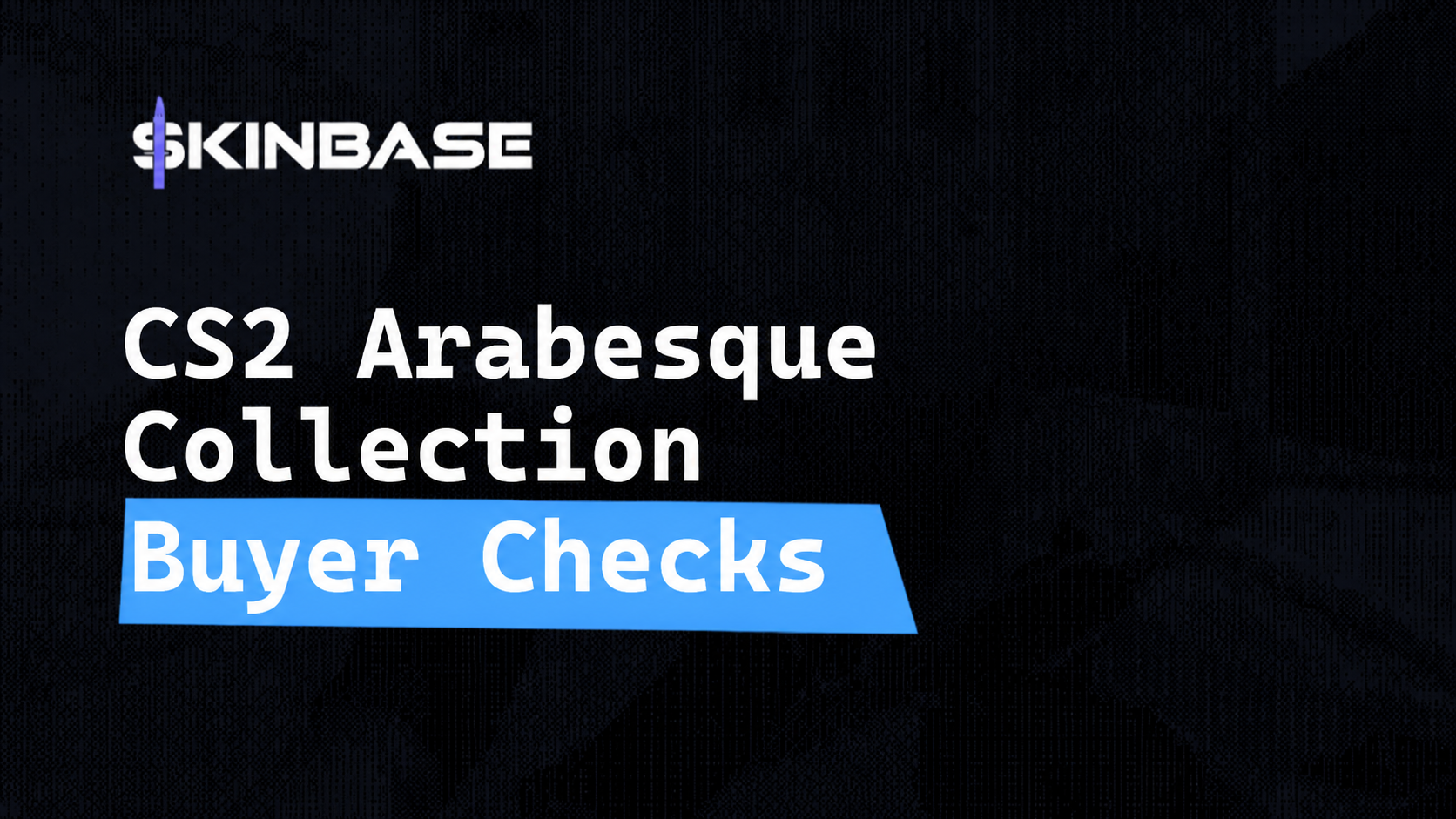 CS2 Arabesque Collection Checks Before Buying